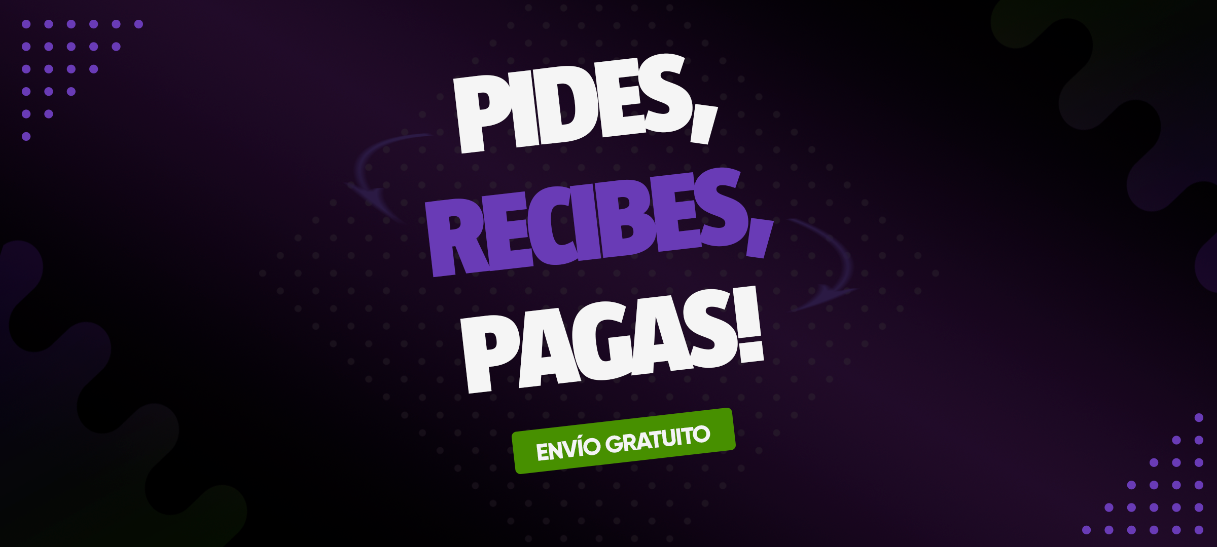 Banner promocional con las frases: 'Pides, Recibes, Pagas!' indicando un proceso sencillo de compra, y 'Envío Gratuito' destacando que la entrega es gratuita